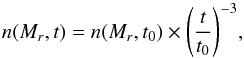 \begin{equation} \label{eq3} n (M_r, t) = n(M_r, t_0) \times {\left(\frac{t}{t_0}\right)}^{-3}, \end{equation}