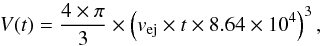 \begin{equation} \label{eq5} V(t) = {{4\times \pi}\over {3}} \times \left(v_{\rm ej}\times t \times 8.64\times 10^4\right)^3, \end{equation}