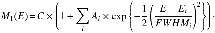 \appendix \setcounter{section}{1} \begin{eqnarray*} M_{1}(E)\!=\!C\times\left(1+\sum_{i}A_{i}\times\exp\left\{ -\frac{1}{2}\left(\frac{E-E_{i}}{FWHM_{i}}\right)^{2}\right\} \right)\cdot \end{eqnarray*}