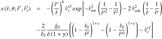 \begin{eqnarray} \label{x-gensol} x\,({\hat r},\theta; {\hat r}',{\hat v_{r}}') & = & - \left( \frac{\hat r'}{\hat r} \right)^4 {\hat v_{r}}'^{2} \exp \left[ - {\hat v}_{\rm rot}^{2} \, \left( \frac{1}{{\hat r}'^2} \!-\! \frac{1}{{\hat r}^2}\right) -2\, {\hat v}_{\rm crit}^{2}\, \left( \frac{1}{\hat r} \!-\! \frac{1}{\hat r'} \right) \right. \nonumber\\[2mm] & & \hspace{-4ex} \left. -\frac{2}{\hat r_{0}} \frac{\hat g_{0}}{\delta\left(1+\gamma\right)} \left( \left( 1 - \frac{\hat r_{0}}{{\hat r}^{\delta}}\right)^{1+\gamma} - \left( 1 - \frac{\hat r_{0}}{{\hat r}'^{\delta}}\right)^{1+\gamma}\right) - {\hat v_{r}}'^{2} \right] \end{eqnarray}
