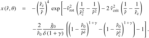 \begin{eqnarray} \label{x-windsol} x\,({\hat r},\theta) & = & - \left( \frac{\hat r_{\rm c}}{\hat r} \right)^4 \, \exp \left[ - {\hat v}_{\rm rot}^{2} \, \left( \frac{1}{{\hat r_{\rm c}}^2} - \frac{1}{{\hat r}^2}\right) -2\, {\hat v}_{\rm crit}^{2}\, \left( \frac{1}{\hat r} - \frac{1}{\hat r_{\rm c}} \right) \right. \nonumber\\[2mm] & & \left. -\frac{2}{\hat r_{0}} \frac{\hat g_{0}}{\delta\left(1+\gamma\right)} \, \left( \left( 1 - \frac{\hat r_{0}}{{\hat r}^{\delta}}\right)^{1\,+\,\gamma} - \left( 1 - \frac{\hat r_{0}}{{\hat r_{\rm c}}^{\delta}}\right)^{1\,+\,\gamma} \right) - 1 \right] . \end{eqnarray}