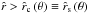 \hbox{${\hat r}>{\hat r}_{\rm c}\,(\theta)\equiv{}{\hat r}_{\rm s}\,(\theta)$}