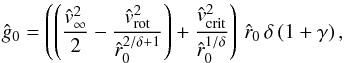 \begin{equation} \label{g0-vinf-rel} {\hat g_{0}} = \left( \left( \frac{{\hat v}_{\infty}^2}{2} - \frac{{\hat v_{\rm rot}}^{2}}{{\hat r_{0}}^{2 / \delta{} + 1}} \right) + \frac{{\hat v}_{\rm crit}^{2}}{{\hat r_{0}}^{1/\delta}}\right)\, {\hat r_{0}}\, \delta \left( 1 + \gamma \right) , \end{equation}