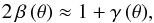 \begin{equation} \label{beta-gam-rel} 2\, \beta{}\,(\theta{}) \approx 1 + \gamma{}\,(\theta{}) , \end{equation}