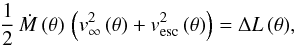 \begin{eqnarray*} \frac{1}{2}\, \dot{M}\,(\theta{}) \, \left( v_{\infty}^2\,(\theta{}) + v_{\rm esc}^2\,(\theta{}) \right) = \Delta L\,(\theta{}) , \end{eqnarray*}