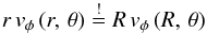 \begin{eqnarray*} r\, v_{\phi}\,(r,\,\theta) \stackrel{!}{=} R \, v_{\phi}\,(R,\,\theta) \end{eqnarray*}