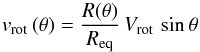 \begin{equation} v_{\rm rot}\,(\theta{}) = \frac{R(\theta{})}{R_{\rm eq}} \, V_{\rm rot}\,\sin\theta \end{equation}