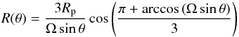 \begin{equation} \label{R-of-theta} R(\theta{}) = \frac{3 R_{\rm p}}{\Omega \sin\theta} \cos\left( \frac{\pi + \arccos\left( \Omega \sin\theta \right)}{3} \right) \end{equation}