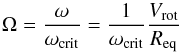 \begin{equation} \label{angular-vel-eq} \Omega = \frac{\omega}{\omega_{\rm crit}} = \frac{1}{\omega_{\rm crit}} \frac{V_{\rm rot}}{R_{\rm eq}} \end{equation}