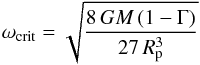 \begin{equation} \omega_{\rm crit} = \sqrt{\frac{8\, G M \left( 1 - \Gamma \right)}{27\, R_{\rm p}^{3}}} \end{equation}