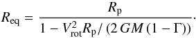 \begin{equation} R_{\rm eq} = \frac{R_{\rm p}}{1 - V_{\rm rot}^{2} R_{\rm p} / \left( 2\, G M \left( 1 - \Gamma \right) \right)} \cdot \end{equation}