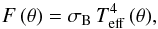 \begin{equation} F\,(\theta{}) = \sigma_{\rm B}\, T^{4}_{\rm eff}\,(\theta{}) , \end{equation}