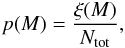 \begin{eqnarray} p(M) = \frac{\xi(M)}{N_{\rm tot}} , \label{eq:PDF} \end{eqnarray}