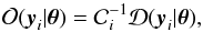 \begin{equation} \mathcal{O}(\vec{y}_i|\boldsymbol{\theta}) = \mathcal{C}_i^{-1} \mathcal{D}(\vec{y}_i|\boldsymbol{\theta}) , \end{equation}
