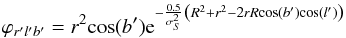 \appendix \setcounter{section}{1} \begin{equation} \varphi_{r'l'b'} = r^2 \textrm{cos}(b') {\rm e}^{ - \frac{0.5}{\sigma_S^2} \left(R^2 + r^2 -2rR \textrm{cos}(b') \textrm{cos}(l') \right)} \end{equation}