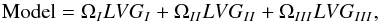 \begin{equation} \label{eq:mod} {\rm Model}=\Omega_ILVG_I+\Omega_{II}LVG_{II}+\Omega_{III}LVG_{III}, \end{equation}