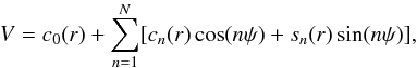 \begin{equation} V = c_0(r) + \sum_{n=1}^{N} [c_n(r) \cos(n \psi) + s_n(r) \sin(n \psi)], \end{equation}