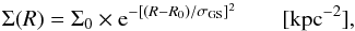 \begin{equation} \label{sigma} \Sigma (R) = \Sigma_0 \times {\rm e}^{-[(R-R_0)/\sigma_{\rm GS}]^2} \qquad [\mathrm {kpc^{-2}}], \end{equation}