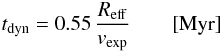 $$ t_{\rm dyn}= 0.55 \, \frac{R_{\rm eff}}{v_{\rm exp}} \qquad [\mathrm{Myr}] $$