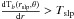 \hbox{$\frac{{\rm d} \mathrm{T}_b (r_{\rm slp},\theta)}{{\rm d}r} > {T}_{\rm slp}$}