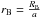 \hbox{$r_{\rm B} = \frac{R_{\rm B}}{a}$}