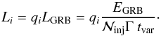 \begin{equation} L_i= q_i L_{\rm GRB}=q_i \frac{E_{\rm GRB}}{\mathcal{N}_{\rm inj} \Gamma \ t_{\rm var}}\cdot \label{qeqp} \end{equation}