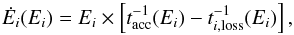 \begin{equation} \dot{E}_i(E_i)= E_i\times \left[t^{-1}_{\rm acc}(E_i) -t^{-1}_{i,\rm{loss}}(E_i) \right], \end{equation}