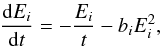 \begin{eqnarray} \frac{{\rm d}E_i}{{\rm d}t}= -\frac{E_i}{t}- b_i E_i^2, \end{eqnarray}