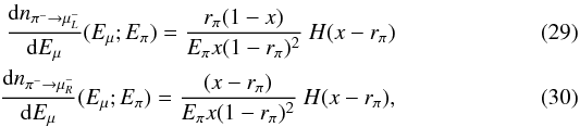 \begin{eqnarray} \frac{{\rm d}n_{\pi^- \rightarrow \mu^-_L}}{{\rm d}E_\mu}(E_\mu;E_\pi)= \frac{r_\pi(1-x)}{E_\pi x(1-r_\pi)^2}\ H(x-r_\pi) \\ \frac{{\rm d}n_{\pi^- \rightarrow \mu^-_R}}{{\rm d}E_\mu}(E_\mu;E_\pi)= \frac{(x-r_\pi)}{E_\pi x(1-r_\pi)^2} \ H(x-r_\pi), \end{eqnarray}