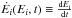 \hbox{$\dot{E}_i(E_i,t)\equiv \frac{{\rm d}E_i}{{\rm d}t}$}