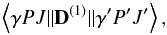 \begin{equation} \left\langle {\mathit \gamma} PJ\| {\bf D}^{(1)} \|{\mathit \gamma}' P'J' \right\rangle, \end{equation}