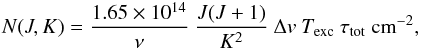\appendix \setcounter{section}{2} \begin{eqnarray} N(J,K)=\frac{1.65\times10^{14}}{\nu}\ \frac{J (J+1)}{K^2}\ \Delta v\ T_\mathrm{exc}\ \tau_\mathrm{tot}\ \mathrm{cm}^{-2}, \end{eqnarray}