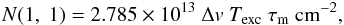 \appendix \setcounter{section}{2} \begin{eqnarray} N(1,~1)= 2.785\times 10^{13}\ \Delta v\ T_\mathrm{exc}\ \tau_\mathrm{m}\ \mathrm{cm}^{-2}, \end{eqnarray}