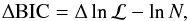 \begin{equation} \Delta {\rm BIC} = \Delta \ln {\cal L} - \ln N, \label{delta_bic} \end{equation}