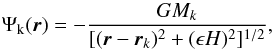 \begin{equation} \Psi_\text{k} (\vec{r}) = - \frac{G M_k}{ [ (\vec{r} - \vec{r}_k)^2 + (\epsilon H)^2]^{1/2}} , \end{equation}