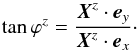 \begin{equation} \tan\varphi^z = \frac{\vec{X}^z\cdot\vec{e}_y}{\vec{X}^z\cdot\vec{e}_x}\cdot \end{equation}