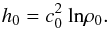 \appendix \setcounter{section}{1} \begin{equation} h_0 = c_0^2 ~\mathrm{ln} \rho_0 . \end{equation}