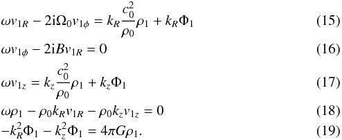 \begin{eqnarray} & &\omega {v}_{1R}- 2{\rm i} \Omega_0 {v}_{1\phi} = k_R \frac{c_0^2}{\rho_0} \rho_1 + k_R \Phi_1 \\ & & \omega {v}_{1\phi} - 2 {\rm i} B {v}_{1R} = 0 \\ && \omega {v}_{1z} = k_z \frac{c_0^2}{\rho_0} \rho_1 + k_z \Phi_1 \\ && \omega \rho_1 - \rho_0 k_R {v}_{1R}-\rho_0 k_z {v}_{1z} = 0 \\ & & -k_R^2 \Phi_1-k_z^2 \Phi_1 = 4\pi G \rho_1. \end{eqnarray}