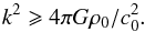 \begin{equation} \label{eq:jeans} k^2 \geqslant 4\pi G \rho_0/c_0^2. \end{equation}