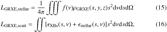 \begin{eqnarray} &&L_{{\rm GRXE,stellar}} = \frac{1}{4 \pi}\iiint f(\nu)\rho_{{\rm GRXE}}(x,y,z) s^2 {\rm d} \nu {\rm d} s {\rm d}\Omega \\ &&L_{{\rm GRXE,scatt}} = \iint [\epsilon_{{\rm XBs}}(s,\nu)+\epsilon_{{\rm stellar}}(s,\nu)] s^2 {\rm d} \nu {\rm d}s {\rm d}\Omega, \end{eqnarray}