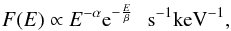 \begin{equation} \label{spectrum} F(E)\propto E^{- \alpha}{\rm e}^{-\frac{E}{\beta}}\:\:\: {\rm s}^{-1}{\rm keV}^{-1}, \end{equation}