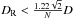 \hbox{$D_{\rm R} < \frac{1.22\sqrt{2}}{N}D$}