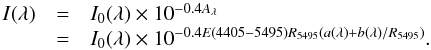 \appendix \setcounter{section}{3} \begin{equation} \begin{array}{rcl} I(\lambda) & = & I_0(\lambda) \times 10^{-0.4A_\lambda} \\ & = & I_0(\lambda) \times 10^{-0.4E(4405-5495)R_{5495}(a(\lambda) + b(\lambda)/R_{5495})}. \end{array} \label{exteq1} \end{equation}