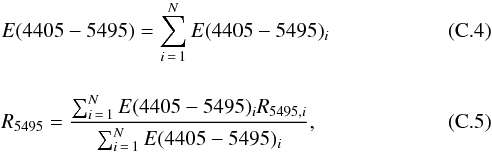 \appendix \setcounter{section}{3} \begin{eqnarray} &&E(4405-5495) = \sum_{i\,=\,1}^N E(4405-5495)_i \\[4mm] &&R_{5495} = \frac{\sum_{i\,=\,1}^N E(4405-5495)_iR_{5495,i}}{\sum_{i\,=\,1}^N E(4405-5495)_i}, \end{eqnarray}