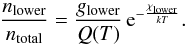 \begin{equation} \label{eq:boltz} \frac{n_\mathrm{lower}}{n_\mathrm{total}} = \frac{g_\mathrm{lower}}{Q(T)} \, {\rm e}^{-\frac{\chi_\mathrm{lower}}{kT}}. \end{equation}