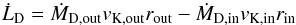 \begin{equation} \dot{L}_{\rm D} = \dot{M}_{\rm D,out}v_{\rm K,out}r_{\rm out} - \dot{M}_{\rm D,in}v_{\rm K,in}r_{\rm in} \end{equation}