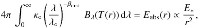 \begin{equation} 4\pi\,\int_0^\infty \kappa_\circ\left(\frac{\lambda}{\lambda_\circ}\right)^{-\beta_\mathrm{dust}}\, B_\lambda(T(r))\,\dd\lambda = E_\mathrm{abs}(r) \propto \frac{E_*}{r^2}, \end{equation}
