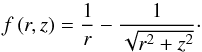 \appendix \setcounter{section}{1} \begin{equation} f\left(r,z\right) = \frac{1}{r} - \frac{1}{\sqrt{r^{2}+z^{2}}} \cdot \label{eq:deff} \end{equation}