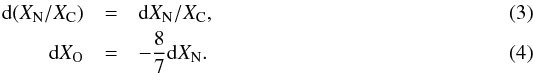 \begin{eqnarray} \text{d}(X_\text{N}/X_\text{C})&=& \text{d}X_\text{N}/X_\text{C},\\ \text{d}X_\text{O}&=& -\frac{8}{7} \text{d}X_\text{N}. \end{eqnarray}
