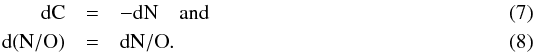 \begin{eqnarray} \text{dC}&=& - \text{dN} \quad \text{and} \\ \text{d}(\text{N}/\text{O}) &=& \text{dN}/\text{O}. \end{eqnarray}